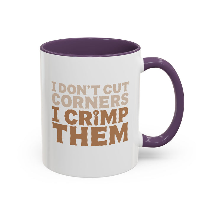 I Don't Cut Corners, I Crimp Them Color Accent Mug