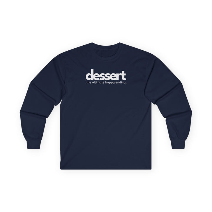 Dessert: The Ultimate Happy Ending Long Sleeve T-Shirt