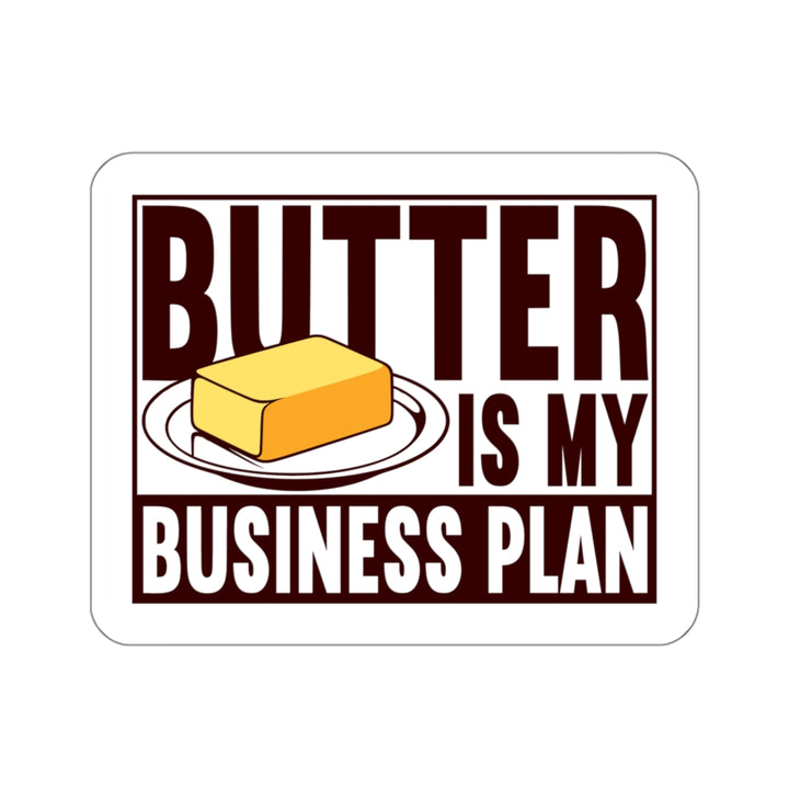 Butter is My Business Plan Vinyl Sticker