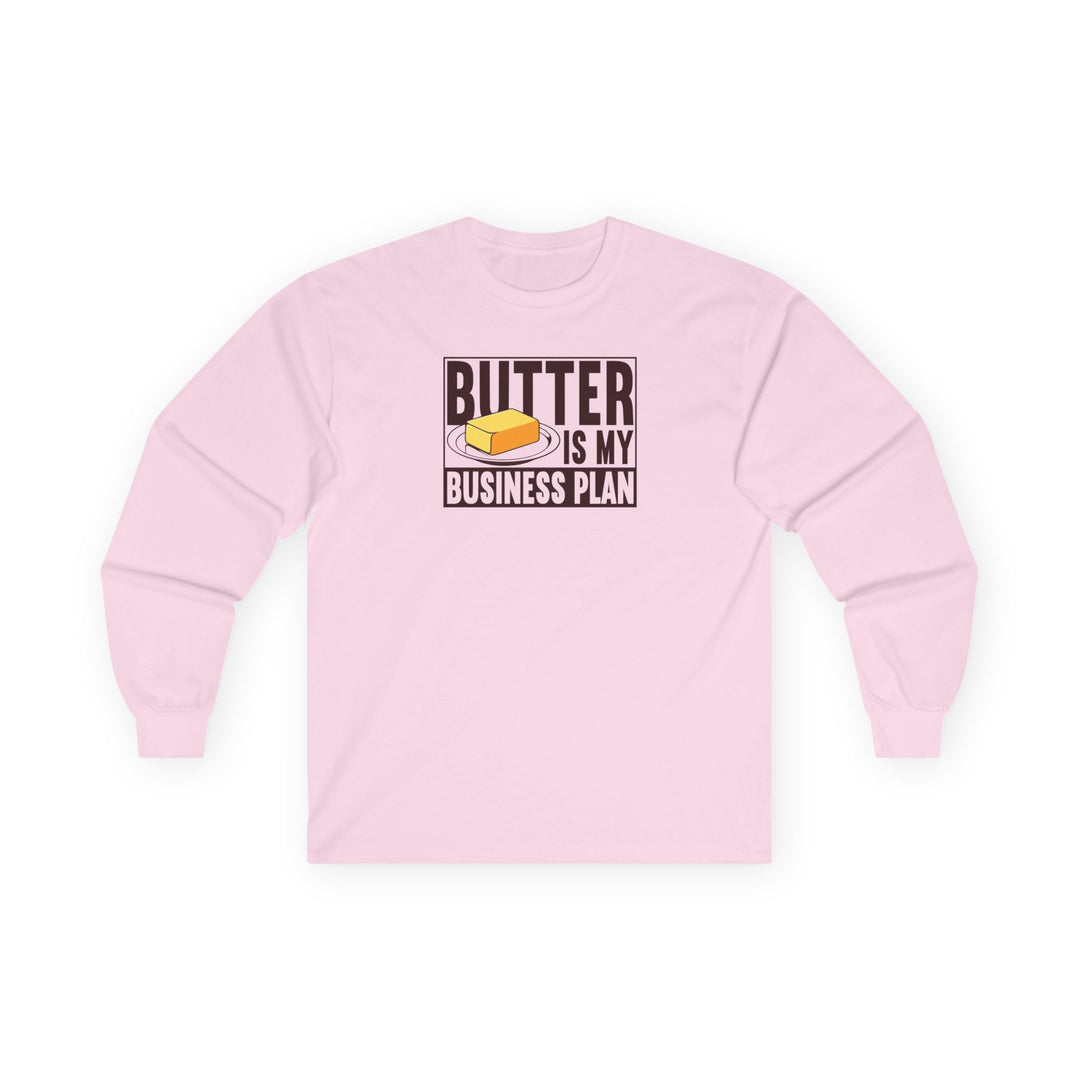 Butter Is My Business Plan Long Sleeve T-Shirt