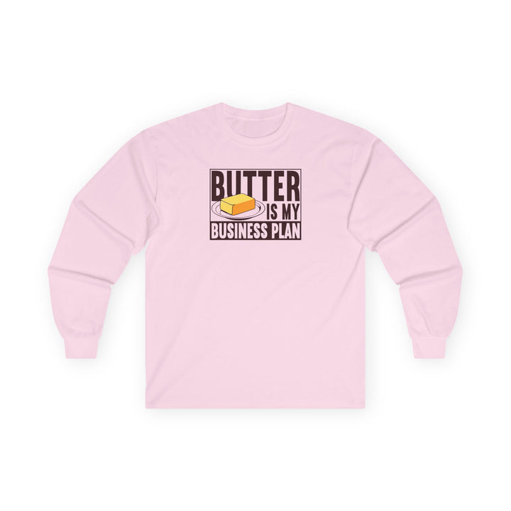 Butter Is My Business Plan Long Sleeve T-Shirt