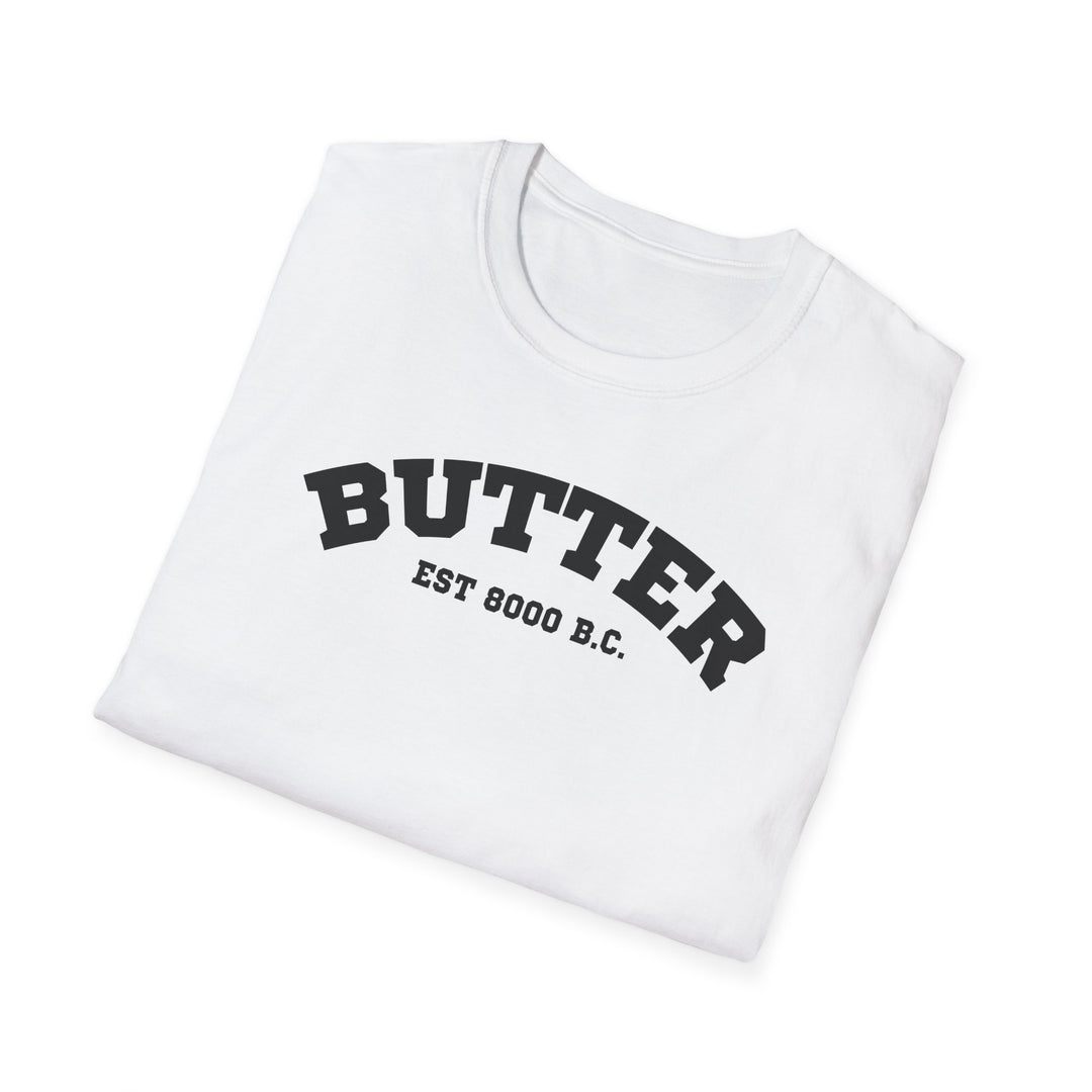 Butter Est. 8000 B.C. Unisex T-Shirt