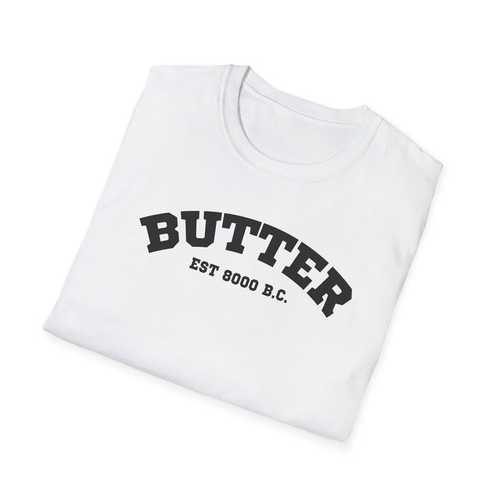 Butter Est. 8000 B.C. Unisex T-Shirt