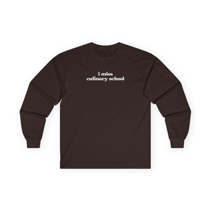 I Miss Culinary School Long Sleeve T-Shirt