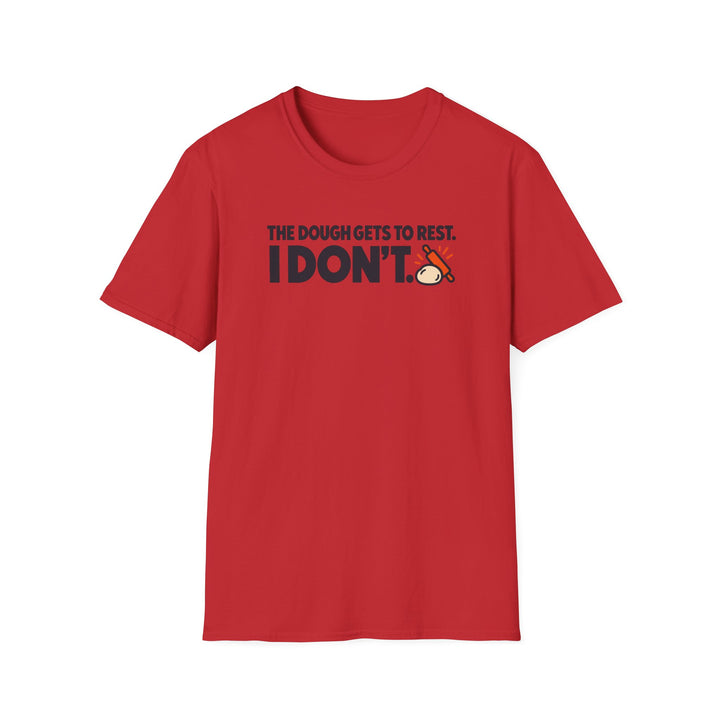 Only the Dough Rests Softstyle T-Shirt
