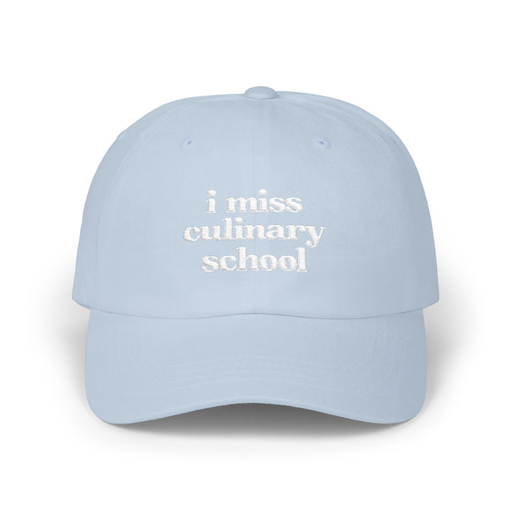 I Miss Culinary School Embroidered Hat