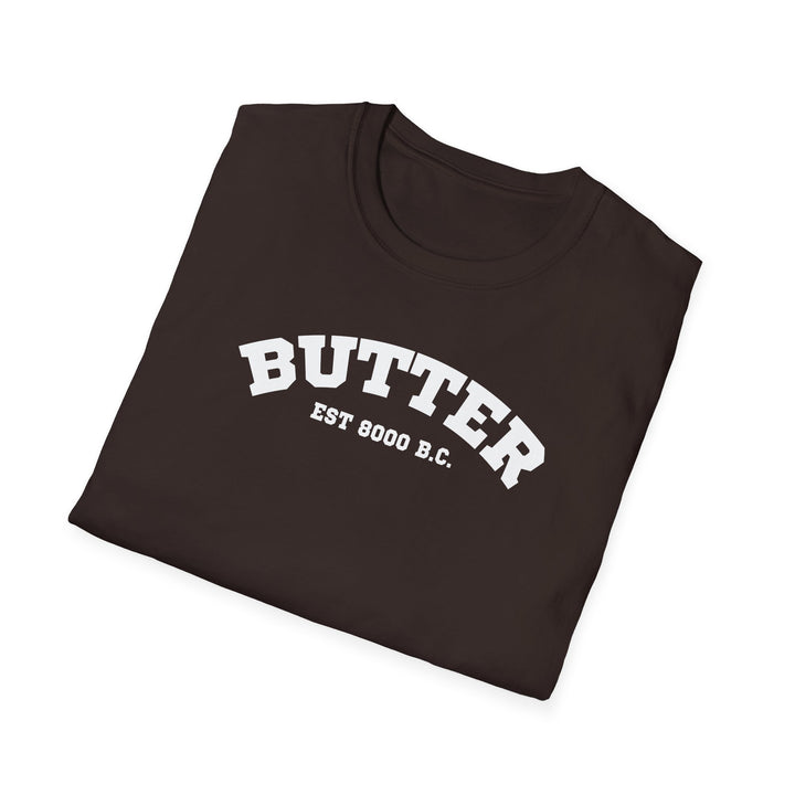 Butter Est. 8000 B.C. Unisex T-Shirt
