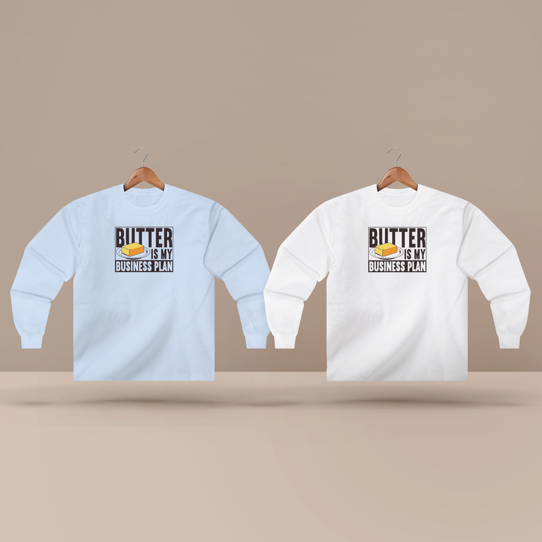 Butter Is My Business Plan Long Sleeve T-Shirt