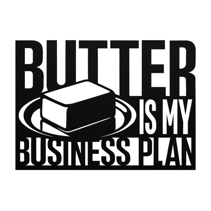 Butter Is My Business Plan Metal Wall Art