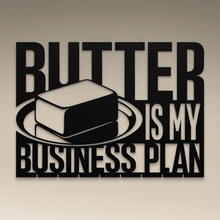 Butter Is My Business Plan Metal Wall Art