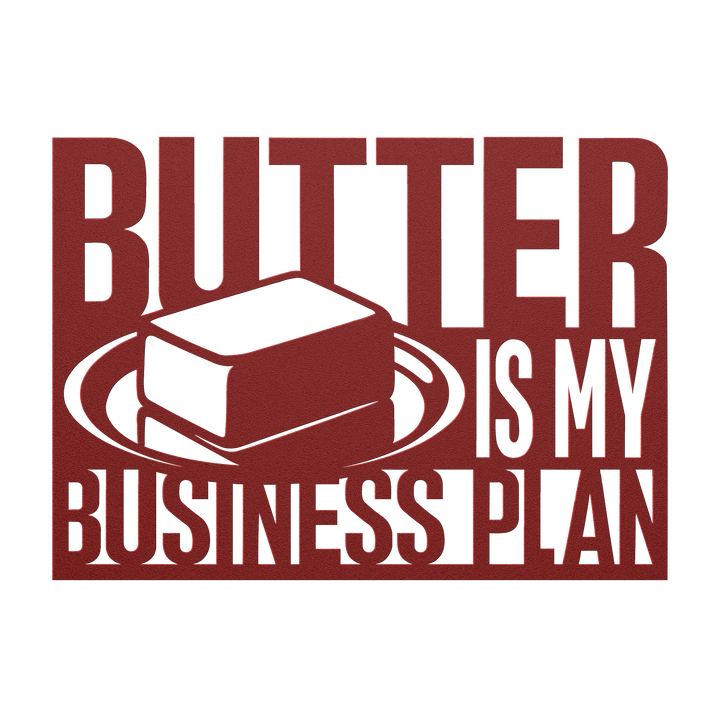 Butter Is My Business Plan Metal Wall Art