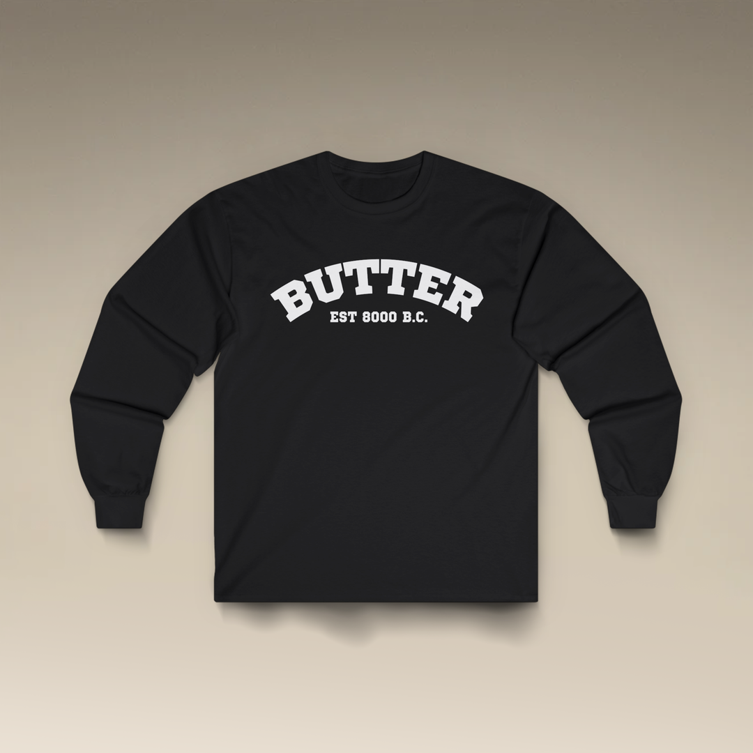 Butter Est. 8000 B.C. Long Sleeve T-Shirt