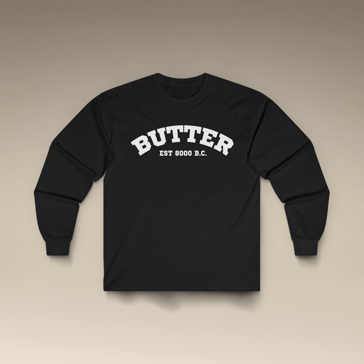 Butter Est. 8000 B.C. Long Sleeve T-Shirt