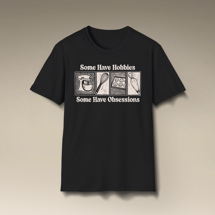 Some Have Hobbies, Some Have Obsessions Softstyle T-Shirt