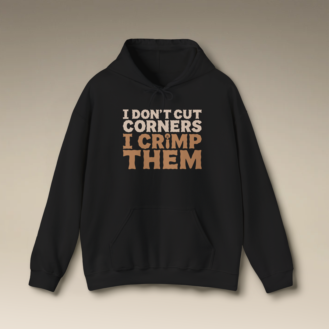 I Don’t Cut Corners, I Crimp Them Heavy Blend Hoodie