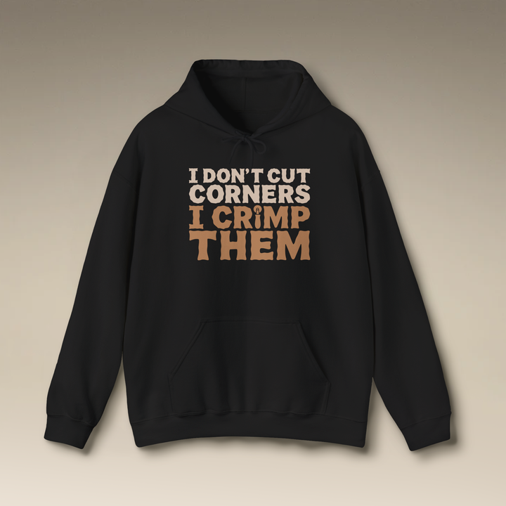 I Don’t Cut Corners, I Crimp Them Heavy Blend Hoodie
