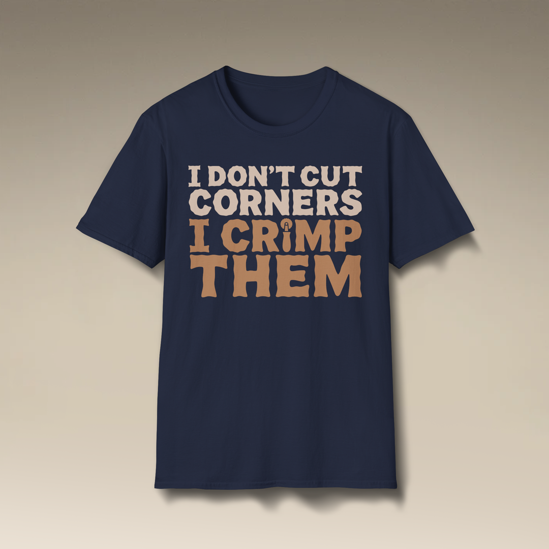 I Don’t Cut Corners, I Crimp Them Softstyle T-Shirt