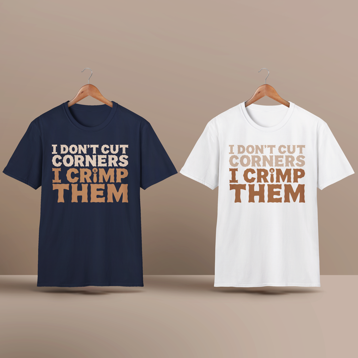 I Don’t Cut Corners, I Crimp Them Softstyle T-Shirt