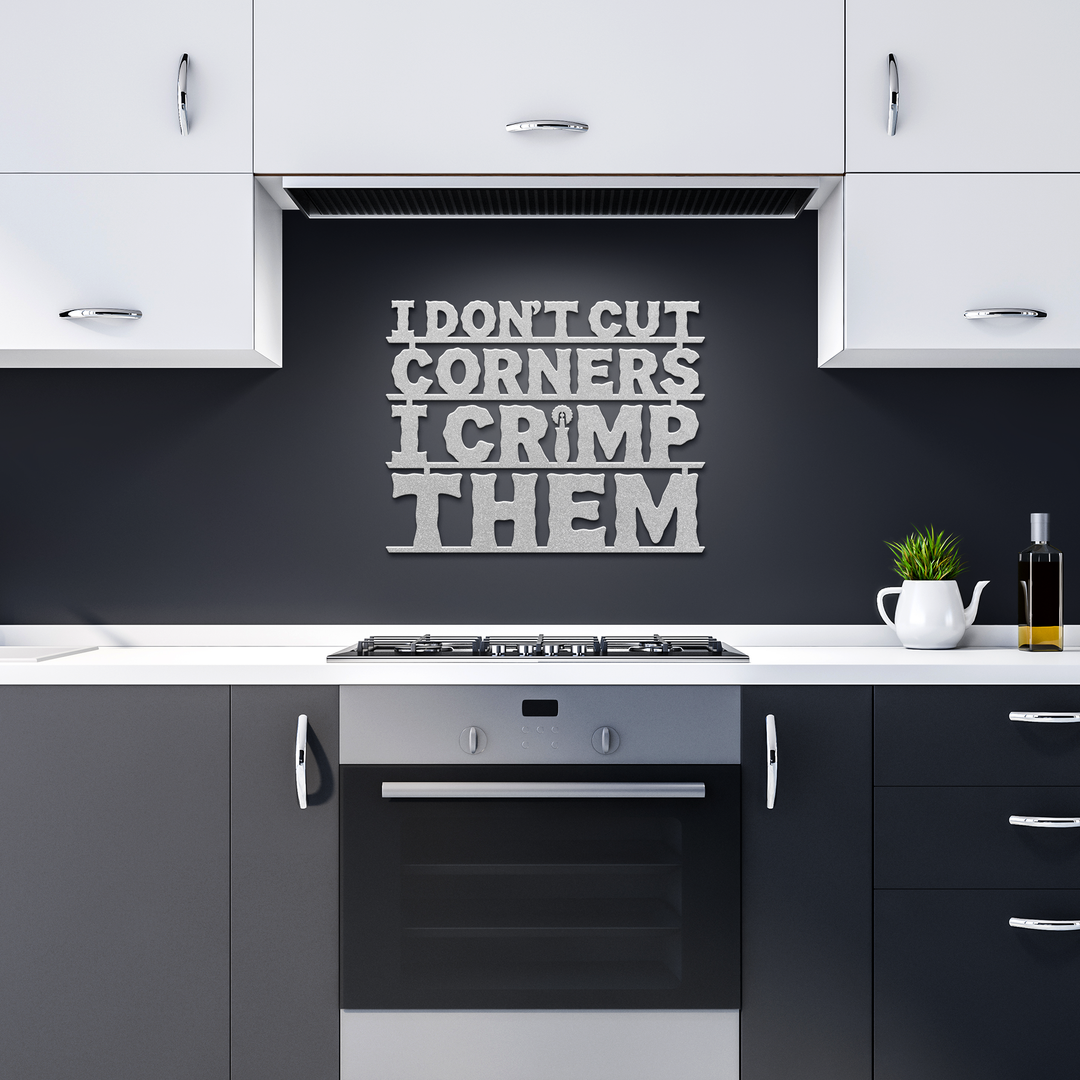 I_Dont_Cut_Corners_I_Crimp_Them_Metal__Silver_Dark_Kitchen_Mockup.png