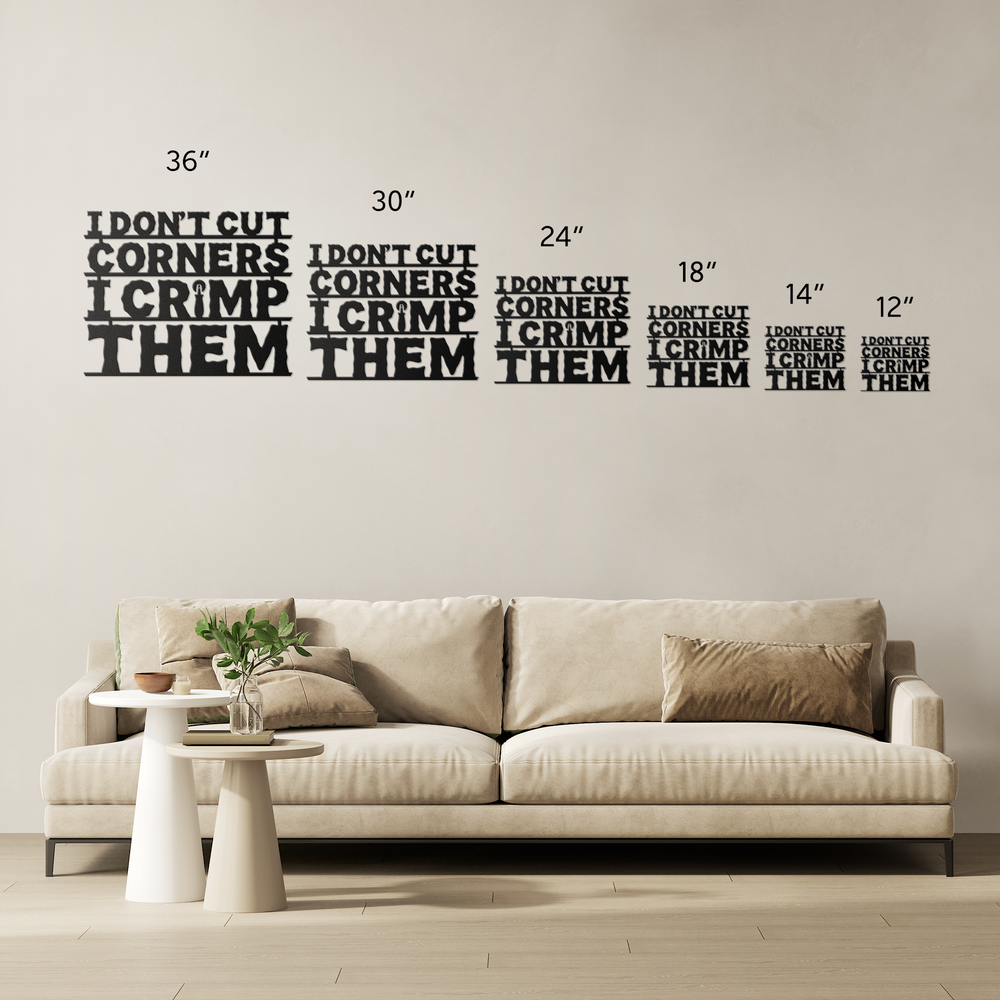 I_Dont_Cut_Corners_I_Crimp_Them_Metal__Size_Options_Mockup.png