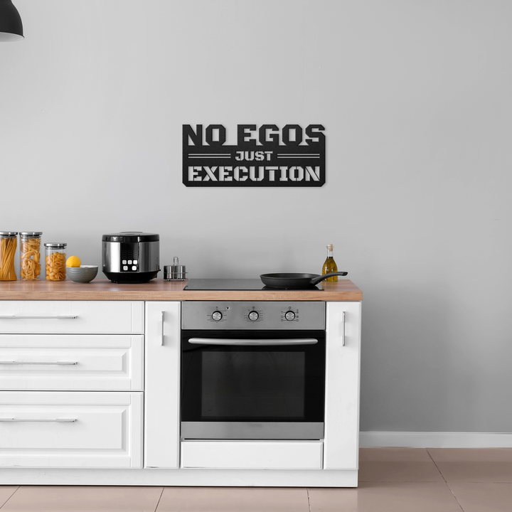 No Egos Just Execution Metal Wall Art