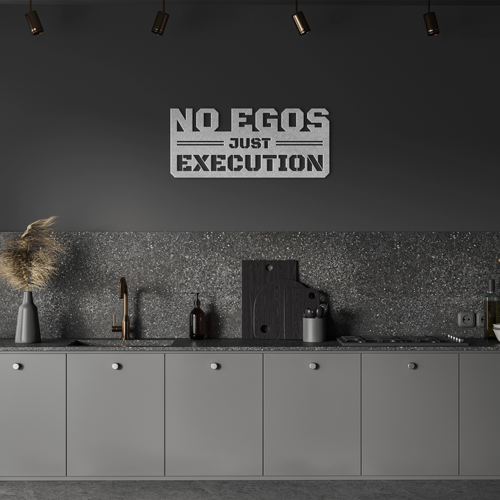No Egos Just Execution Metal Wall Art