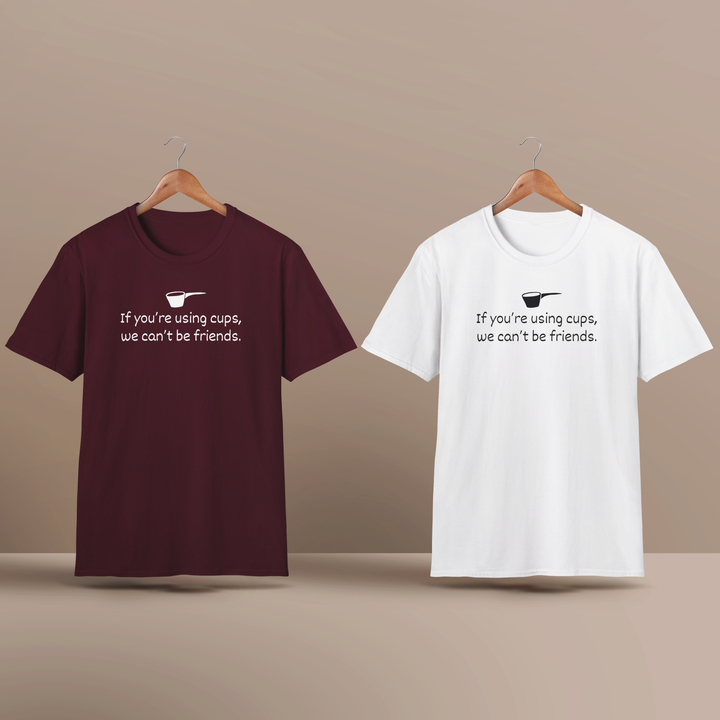 Use Cups, Can't Be Friends Softstyle T-Shirt